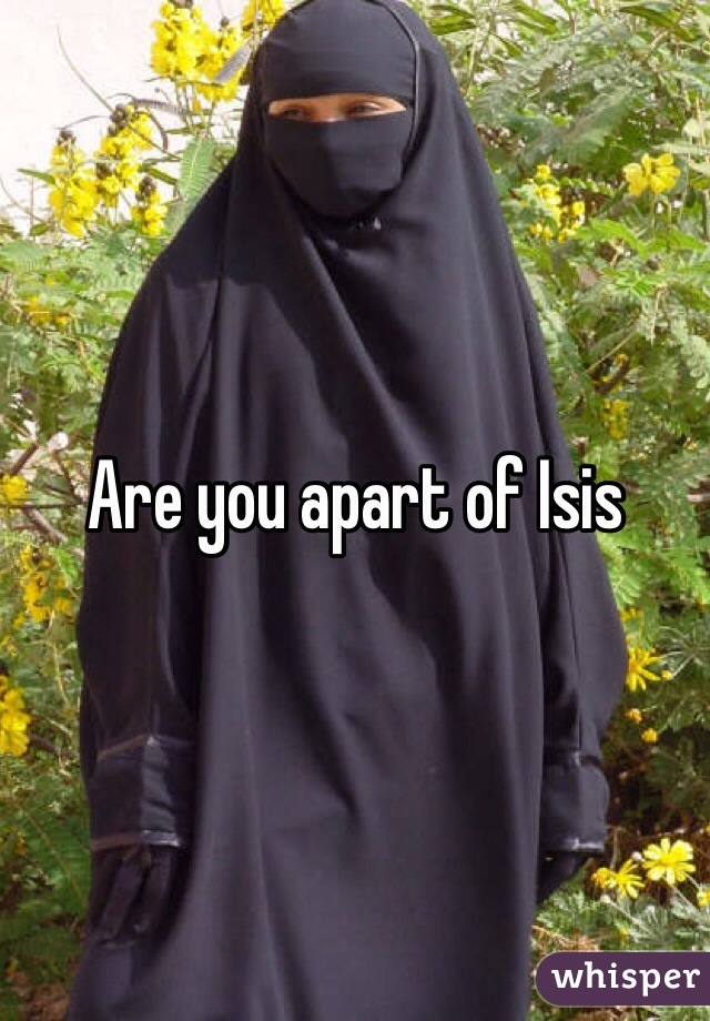 Are you apart of Isis 