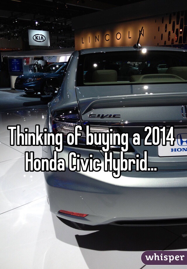 Thinking of buying a 2014 Honda Civic Hybrid...
