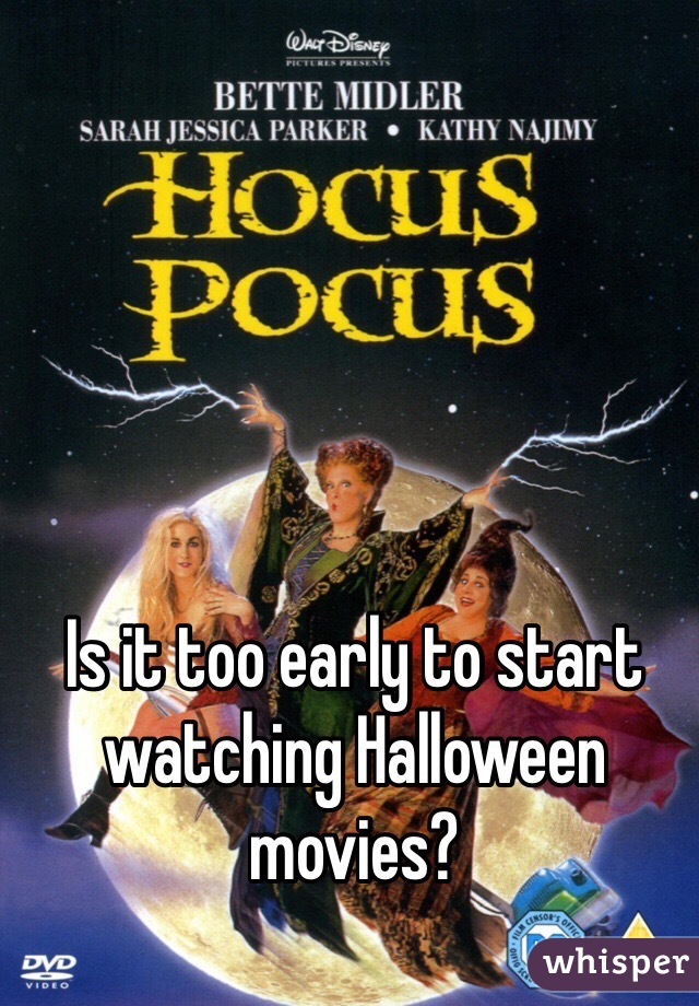 Is it too early to start watching Halloween movies? 
