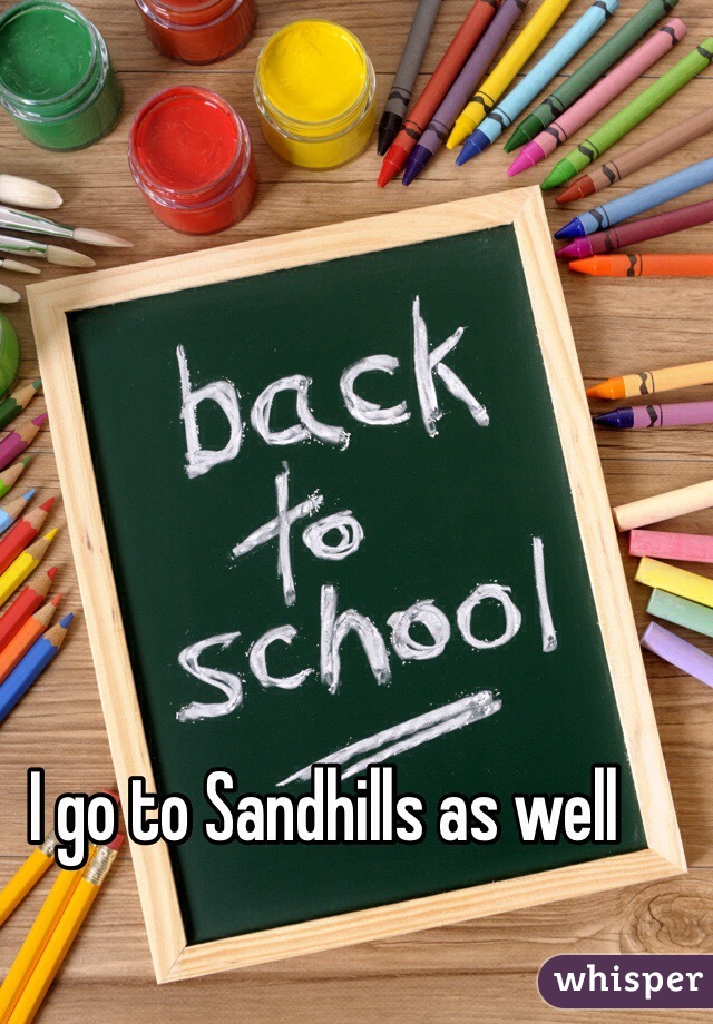 I go to Sandhills as well 