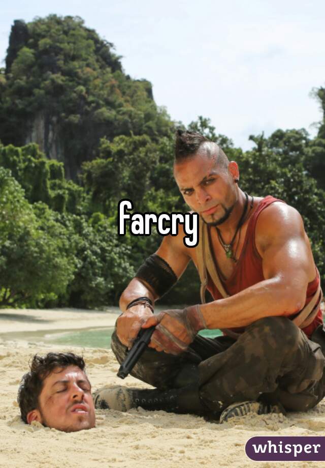 farcry 
