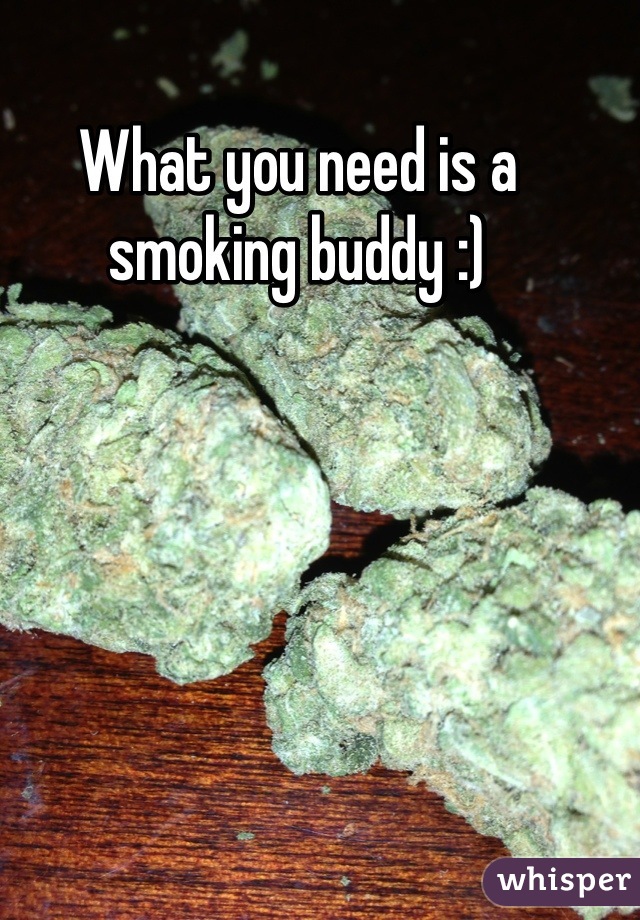 What you need is a smoking buddy :)