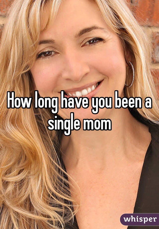 How long have you been a single mom