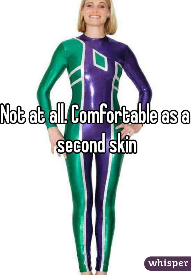 Not at all. Comfortable as a second skin