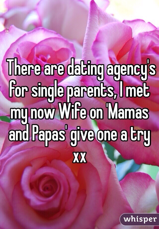  There are dating agency's for single parents, I met my now Wife on 'Mamas and Papas' give one a try xx