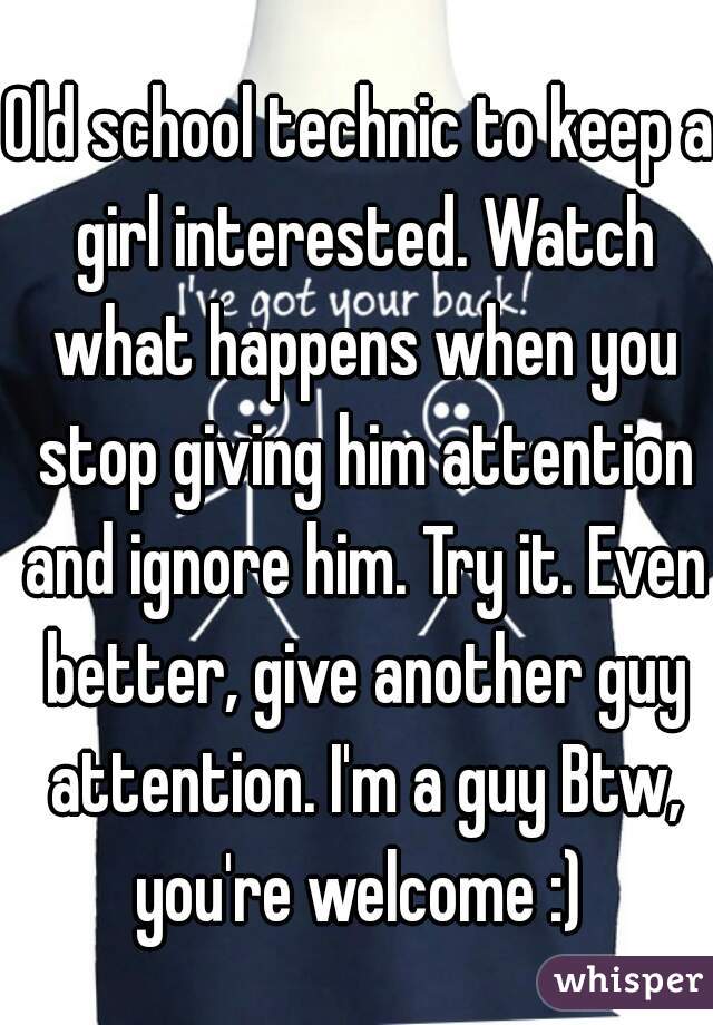 Old school technic to keep a girl interested. Watch what happens when you stop giving him attention and ignore him. Try it. Even better, give another guy attention. I'm a guy Btw, you're welcome :) 