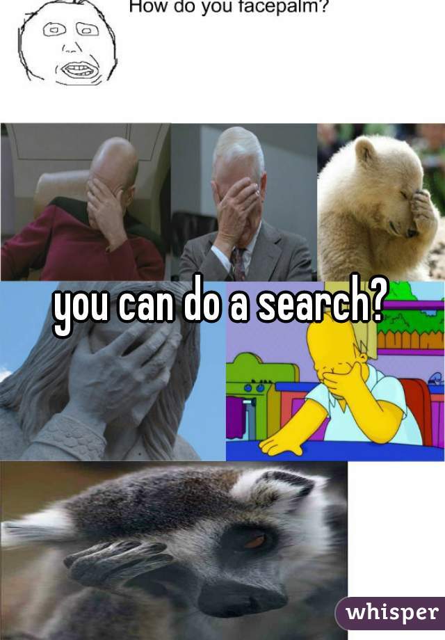 you can do a search?