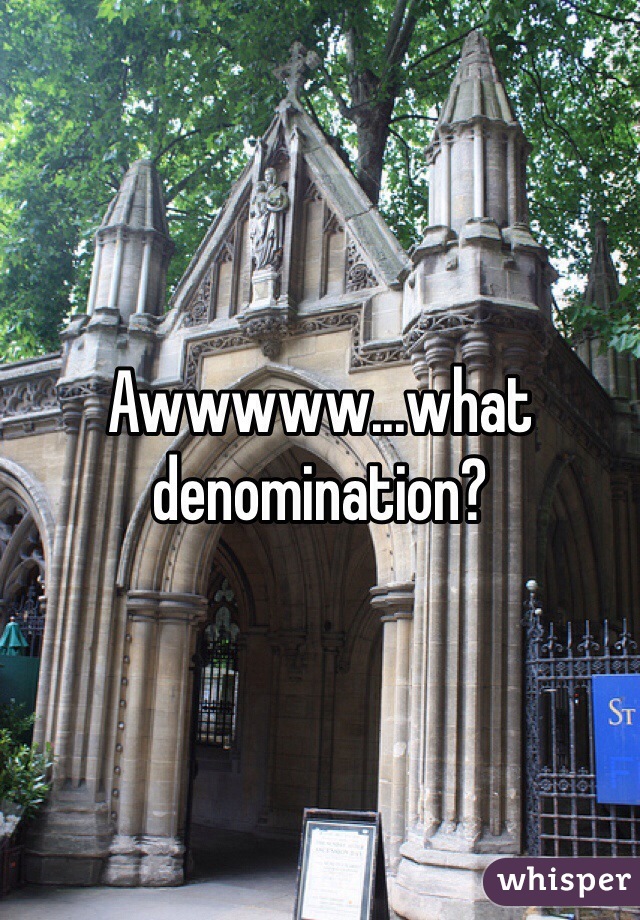 Awwwww...what denomination?
