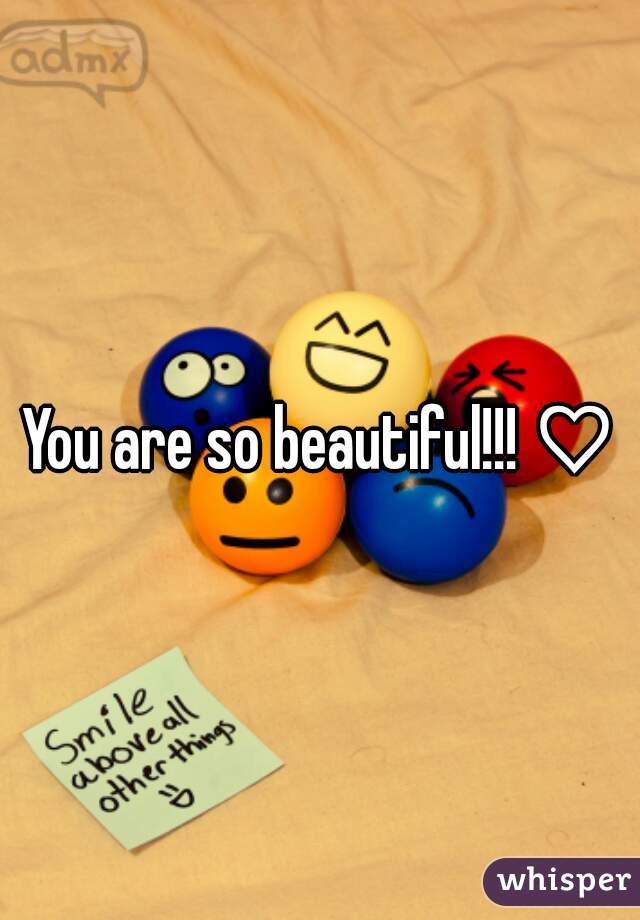 You are so beautiful!!! ♡