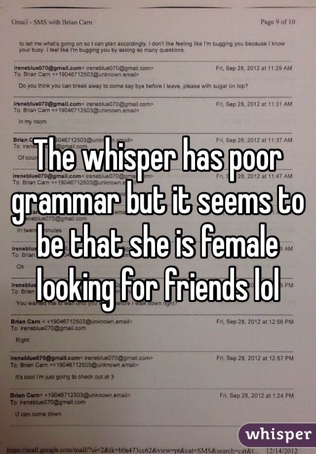 The whisper has poor grammar but it seems to be that she is female looking for friends lol