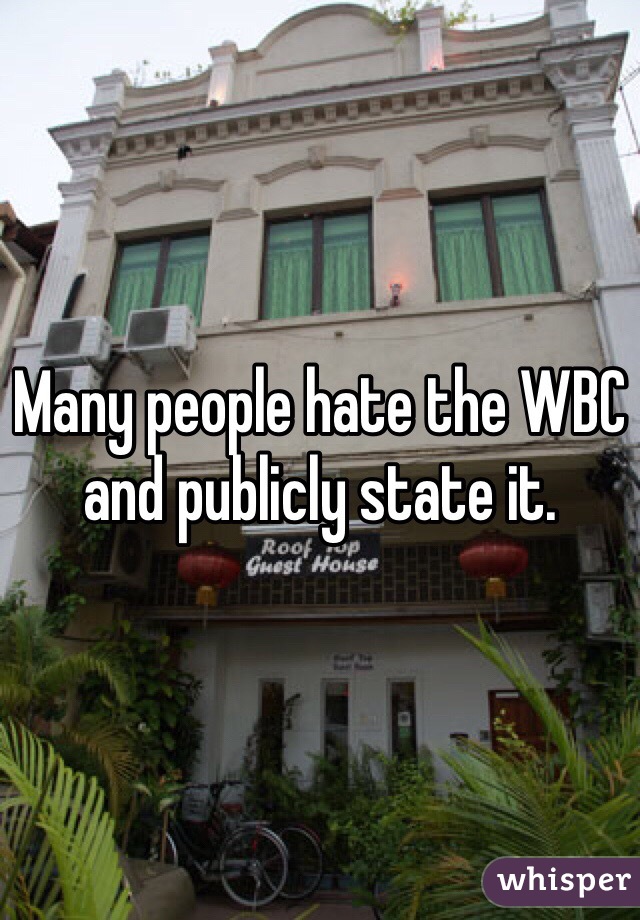Many people hate the WBC and publicly state it.