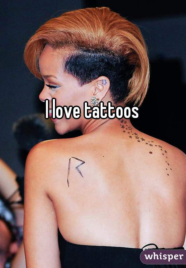 I love tattoos