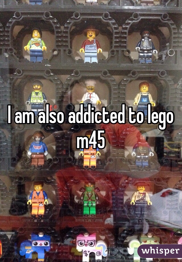I am also addicted to lego m45