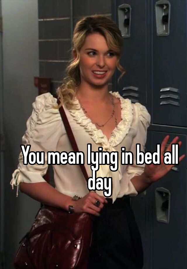 you-mean-lying-in-bed-all-day