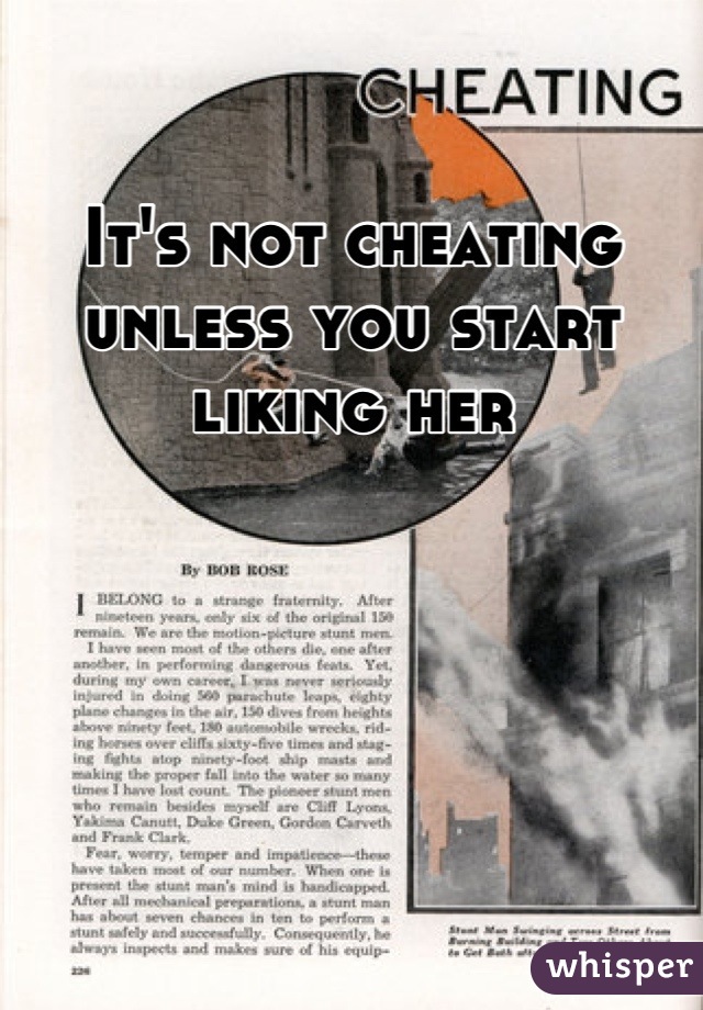 It's not cheating unless you start liking her
