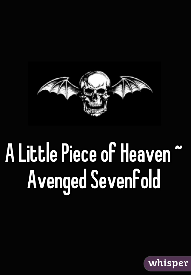 A Little Piece of Heaven ~ Avenged Sevenfold