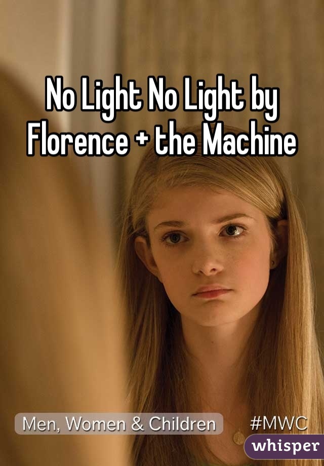 No Light No Light by Florence + the Machine