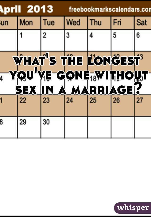 what's the longest you've gone without sex in a marriage?