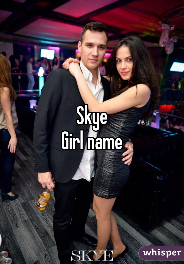 Skye 
Girl name 