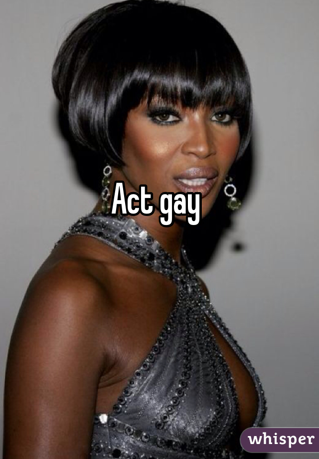 Act gay