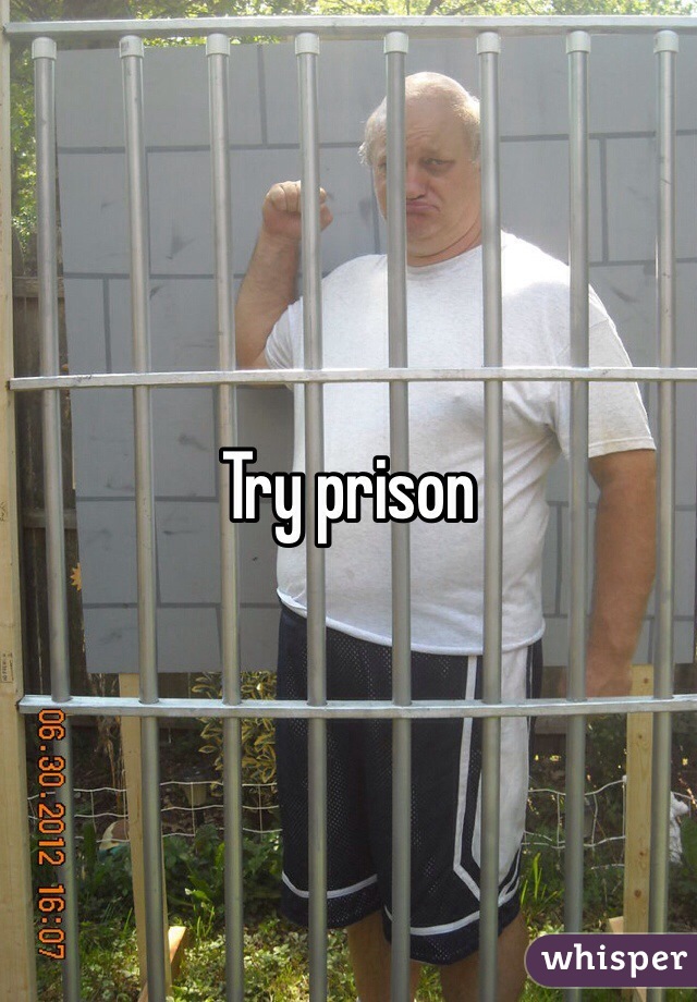 Try prison