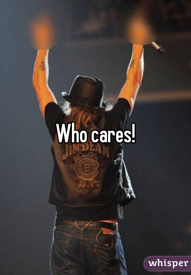 Who cares! 