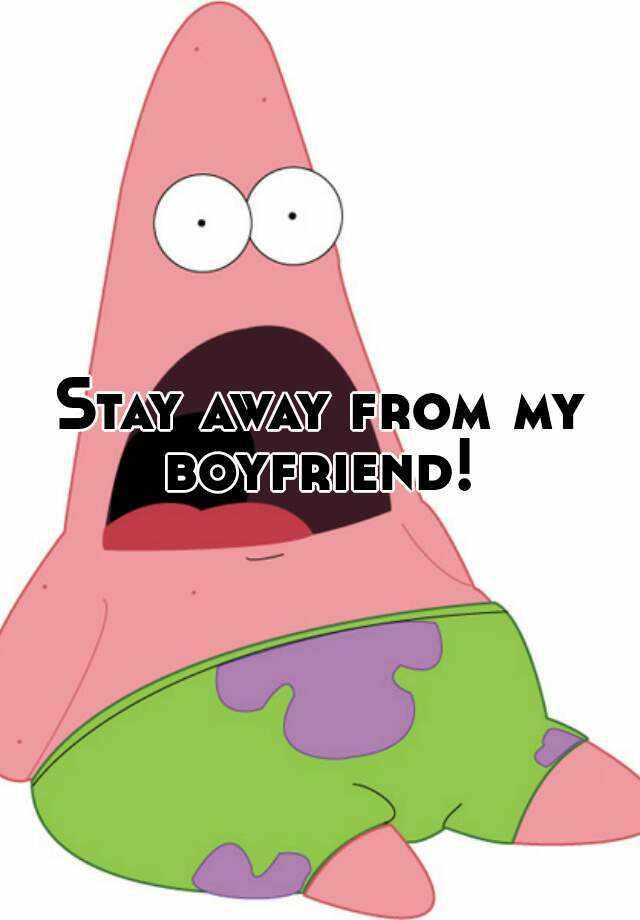 stay-away-from-my-boyfriend