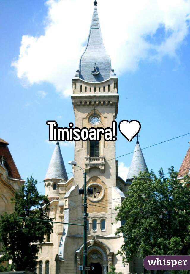 Timisoara!♥