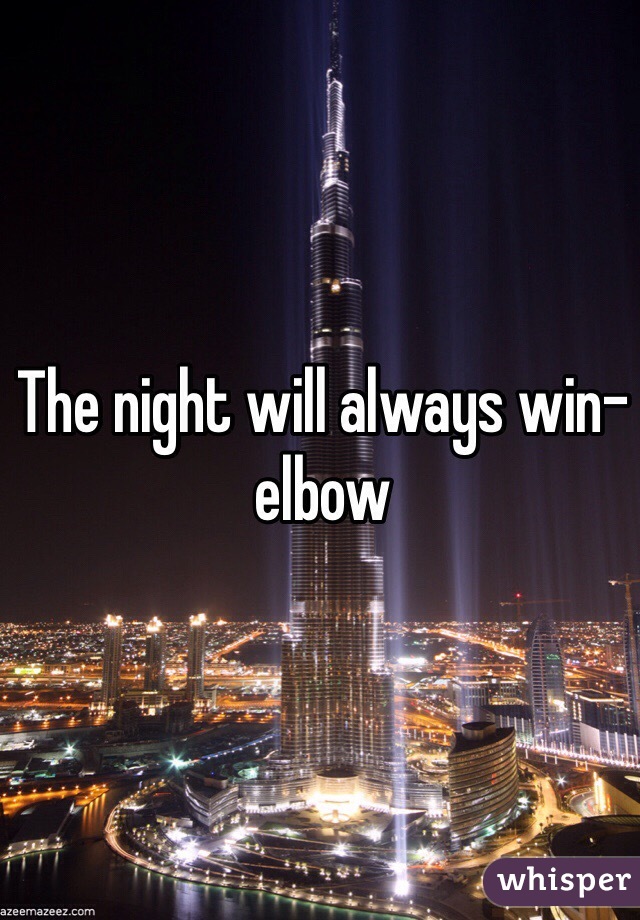 The night will always win-elbow