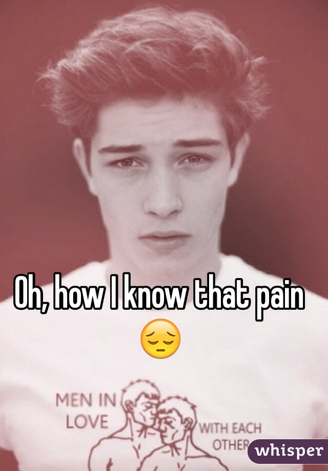 Oh, how I know that pain
😔