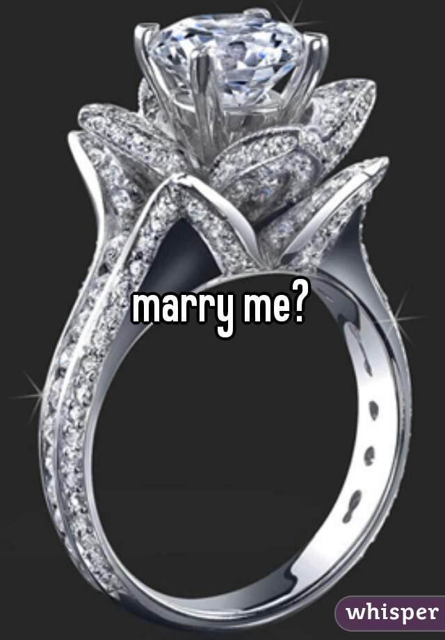 marry me?