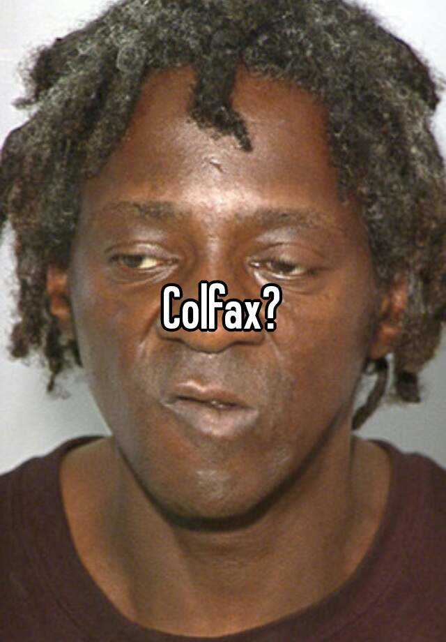 Colfax?