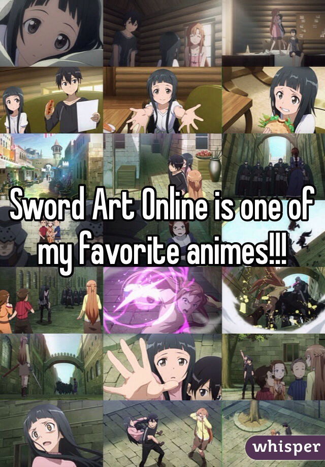 Sword Art Online is one of my favorite animes!!!