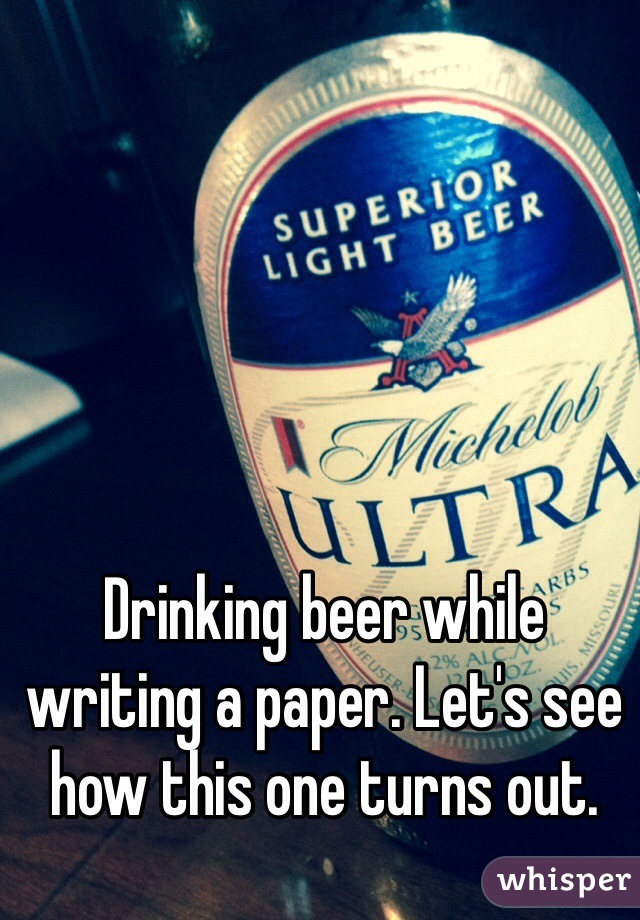 Drinking beer while writing a paper. Let's see how this one turns out.