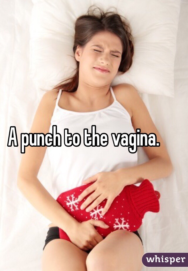 A punch to the vagina. 