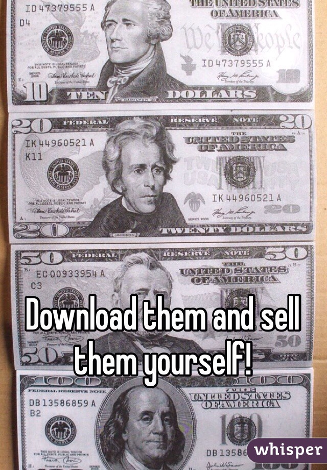Download them and sell them yourself!
