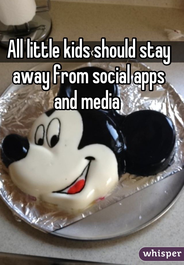 All little kids should stay away from social apps and media 