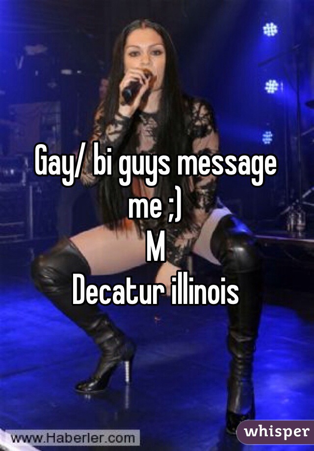 Gay/ bi guys message me ;)
M
Decatur illinois