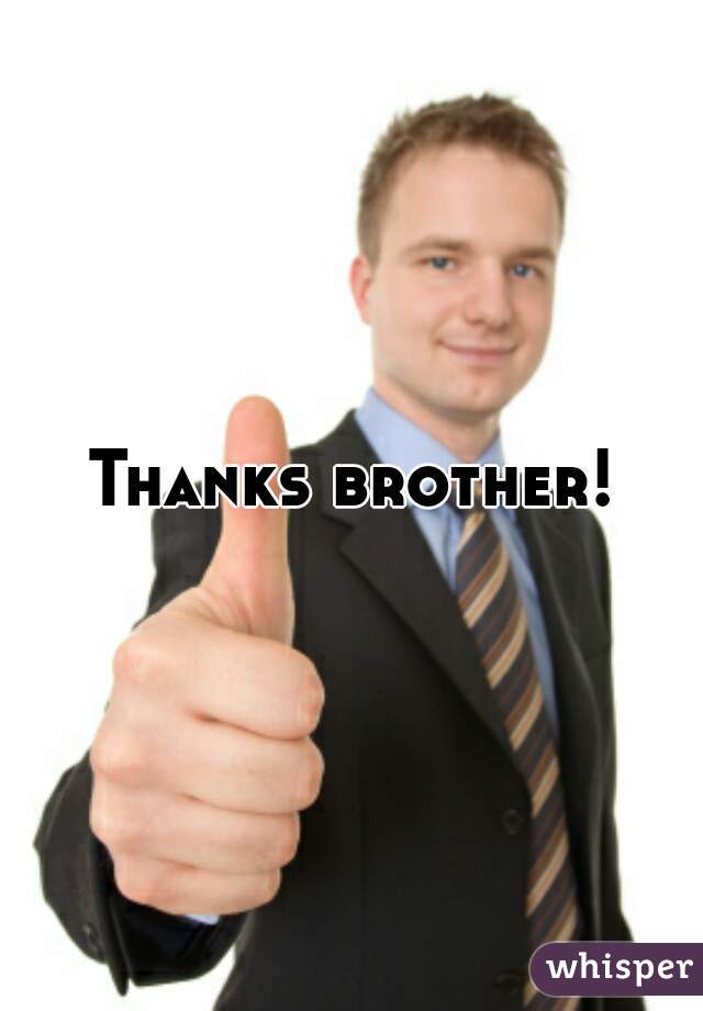 Thanks brother!