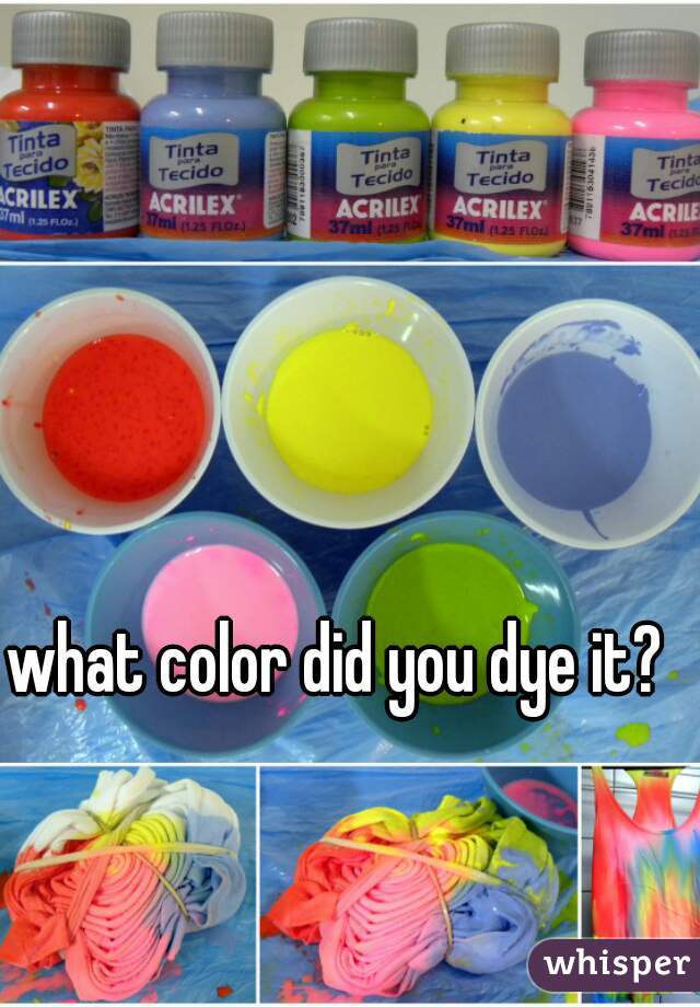 what color did you dye it?  