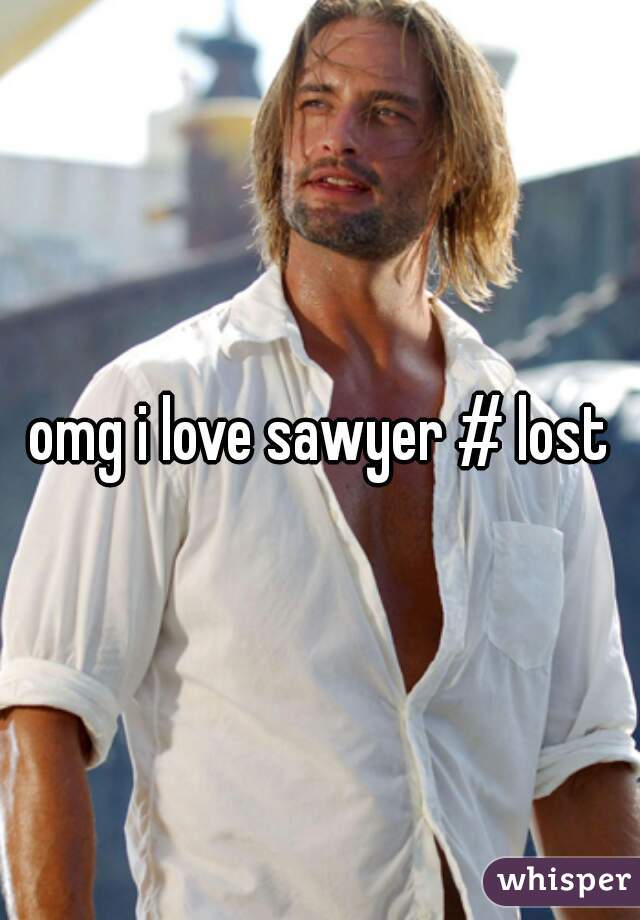 omg i love sawyer # lost