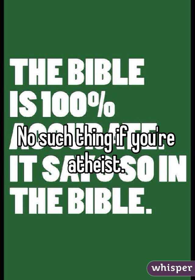 No such thing if you're atheist.