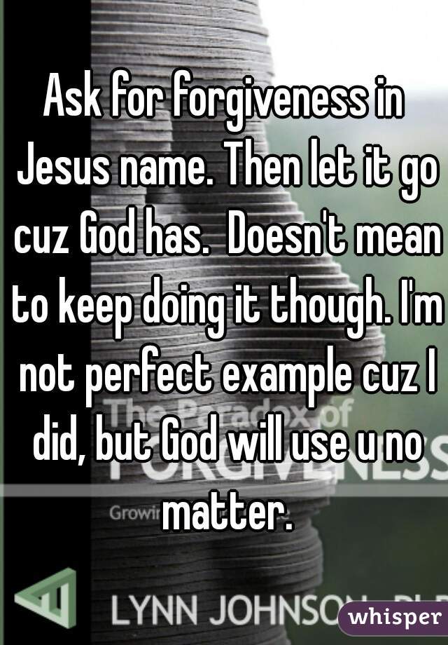 Ask for forgiveness in Jesus name. Then let it go cuz God has.  Doesn't mean to keep doing it though. I'm not perfect example cuz I did, but God will use u no matter.