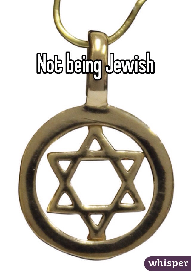 Not being Jewish 