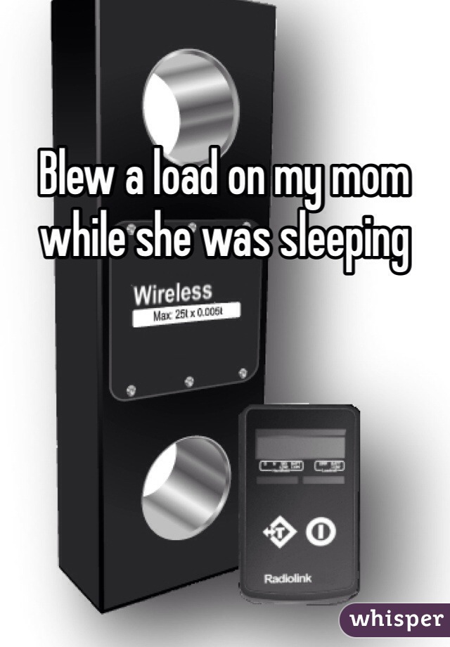 Blew a load on my mom while she was sleeping 