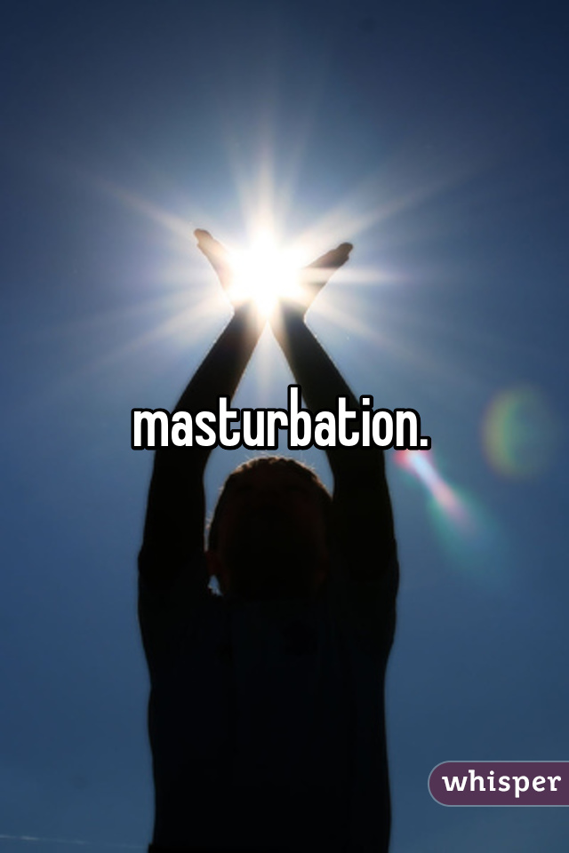 masturbation. 