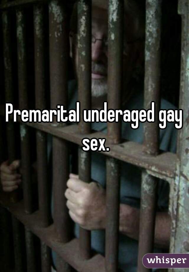 Premarital underaged gay sex.

