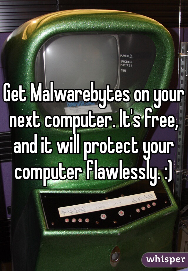 Get Malwarebytes on your next computer. It's free, and it will protect your computer flawlessly. :)