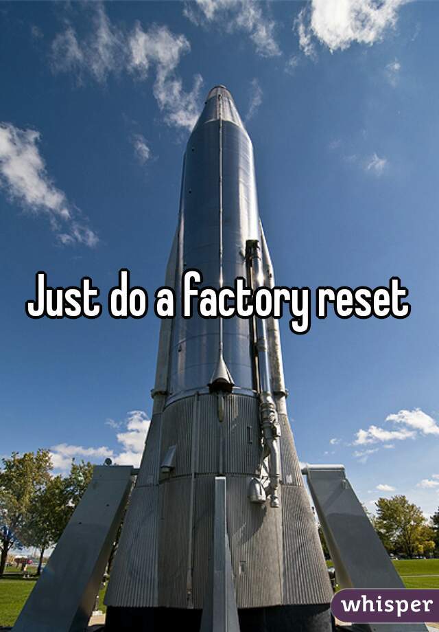 Just do a factory reset