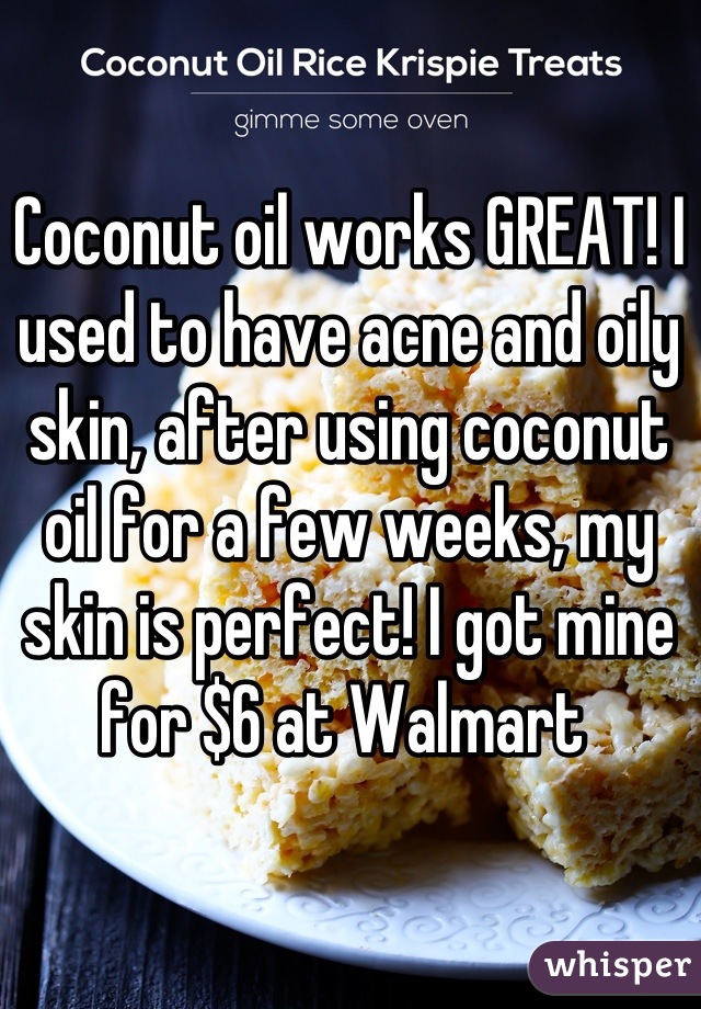 Coconut oil works GREAT! I used to have acne and oily skin, after using coconut oil for a few weeks, my skin is perfect! I got mine for $6 at Walmart 